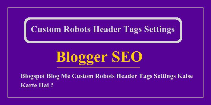 Custom Robots Header Tags Settings Kaise Kare