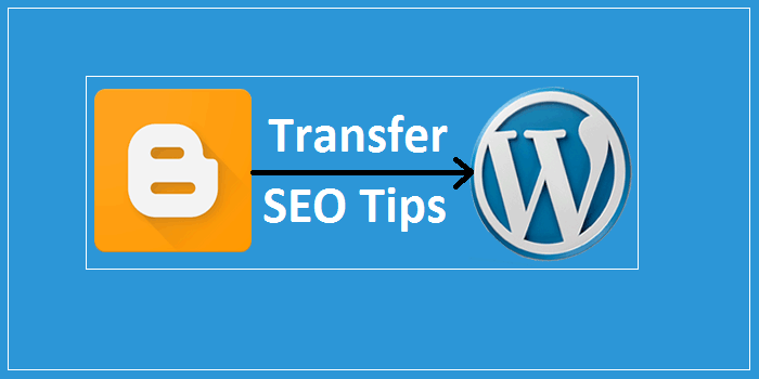 Blogspot Blog Ko Wordpress Par Transfer Karne Ke Liye SEO Tips